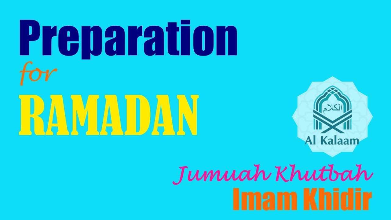 Preparation for Ramadan. MUST LISTEN. Jummah Khutba 130226. Imam Khidir