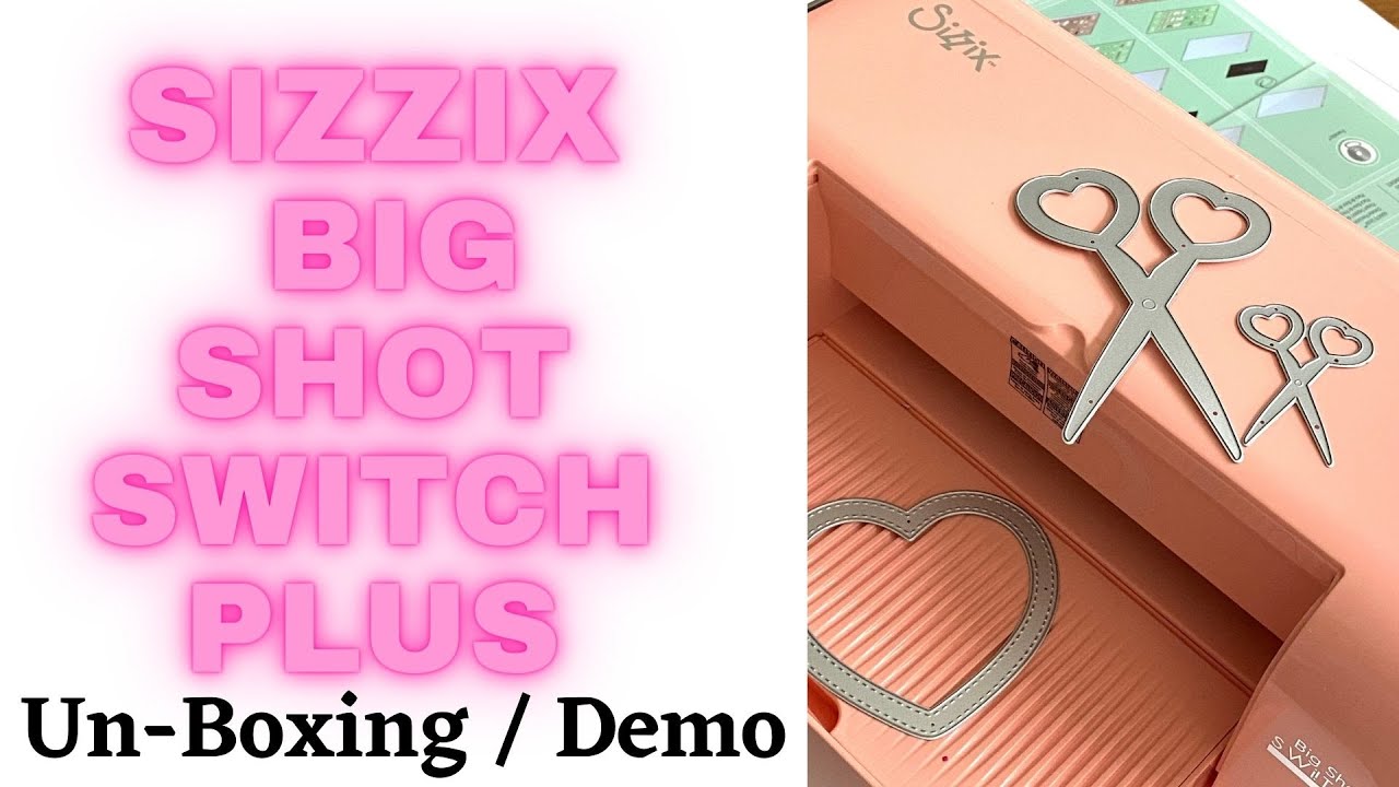 SIZZIX Big Shot Switch Plus Un-Boxing