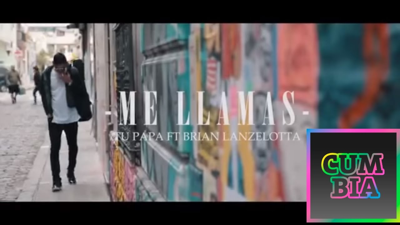 TU PAPA FT BRIAN LANZELOTTA - ME LLAMAS