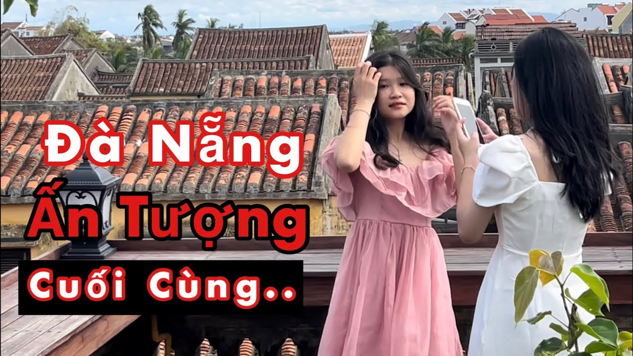 Một ngày trọn vẹn ở Đà Nẵng & Hội An là đây!