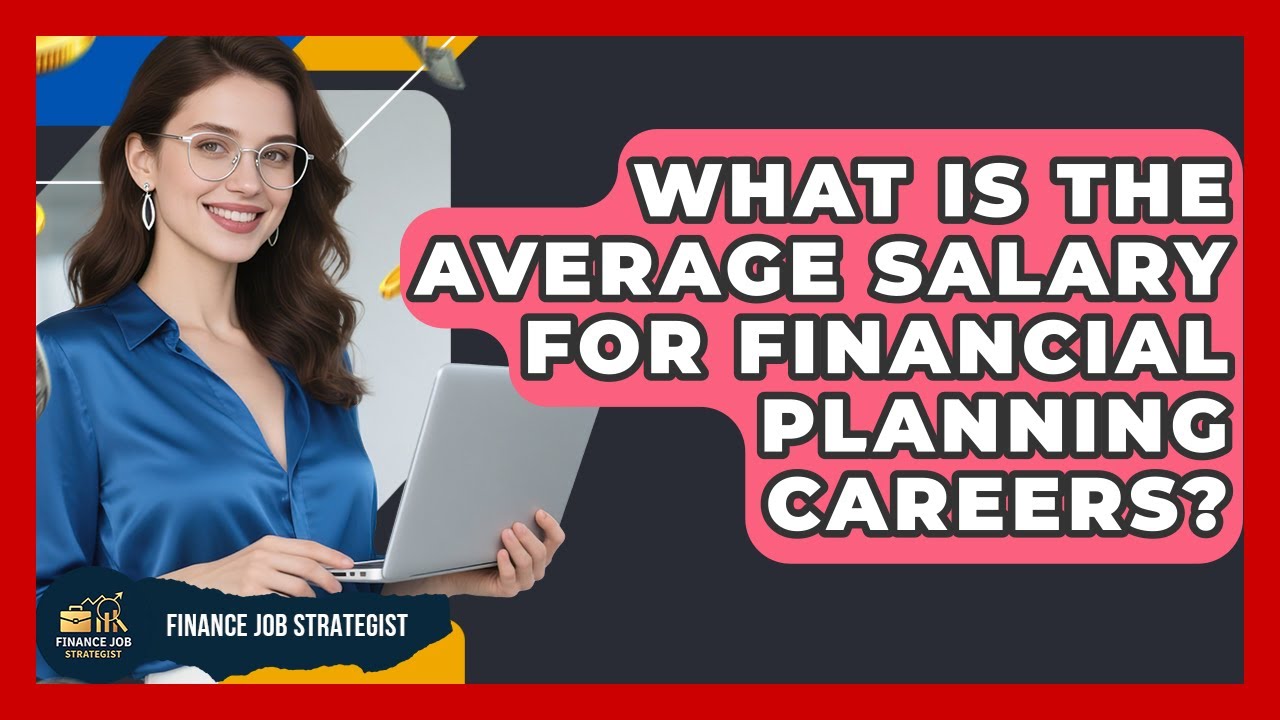 What Is the Average Salary for Financial Planning Careers? | Finance Job Strategist