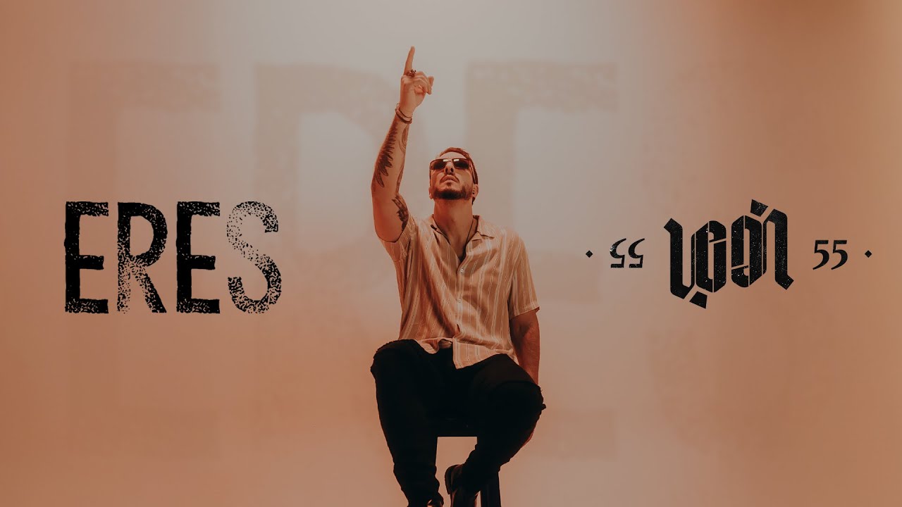 Eres - LEÓN 55