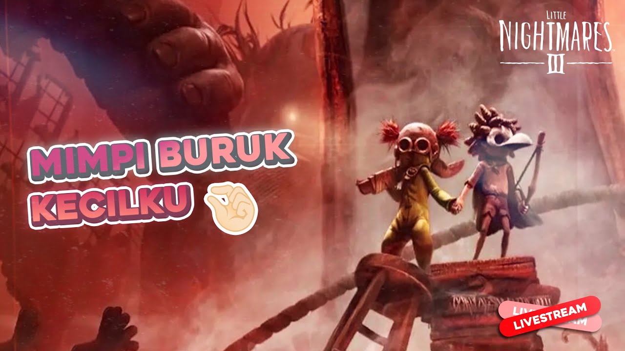 LITTLE NIGHTMARES III | MIMPI BURUK KECIL ADA YANG KETIGA? ft. @N0Life04