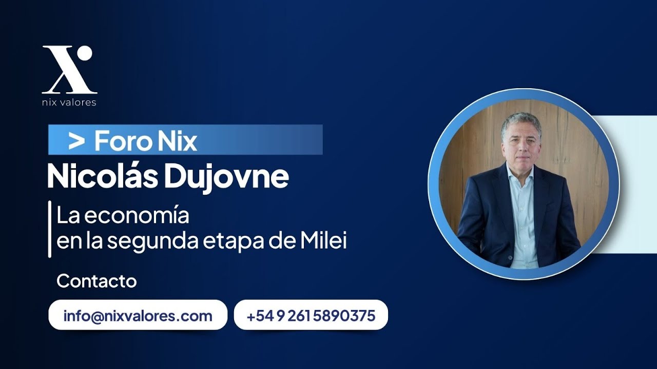 Foro Nix 2025 - Nicol&aacute;s Dujovne - La econom&iacute;a en la segunda etapa de Milei