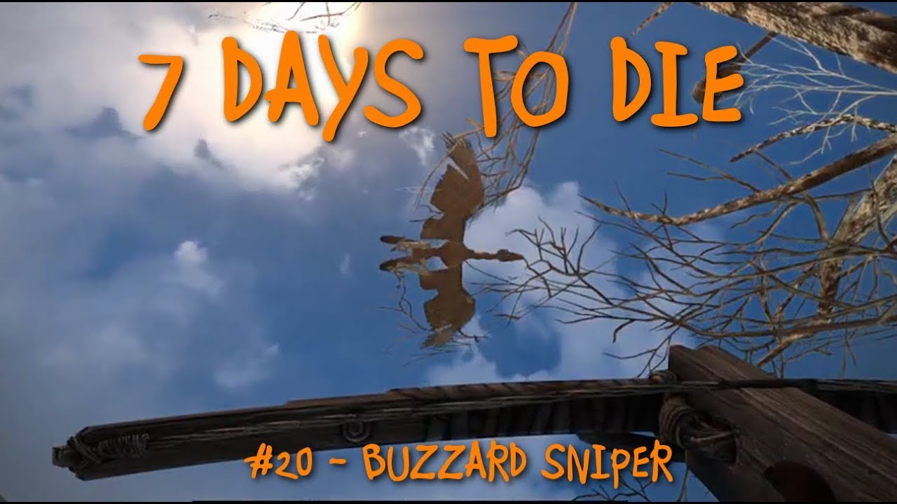 7 Days To Die: #20 - Buzzard Sniper