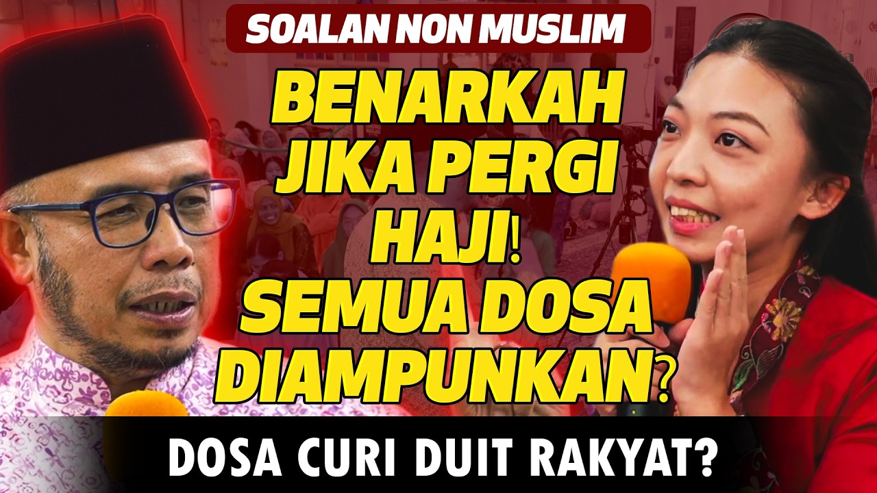 Dr MAZA -Soalan Non Muslim : Benarkah Jika Pergi Haji! Semua Dosa Diampunkan? Dosa Curi Duit Rakyat?