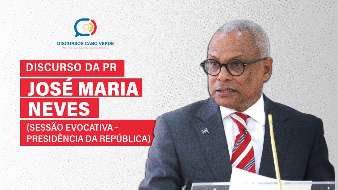Discurso Presidente da República, José Maria Neves (Sessão Evocativa - Presidência da República)