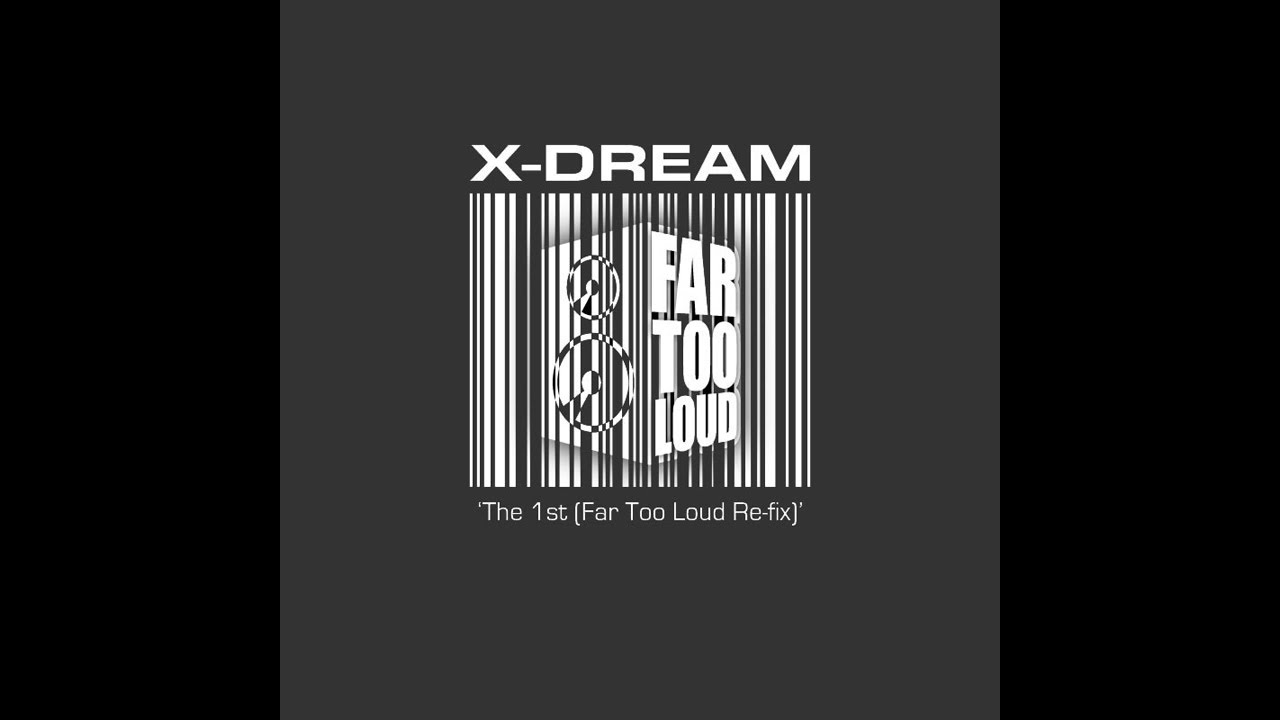 X-Dream - The 1st (Far Too Loud Re-fix) [FREE DOWNLOAD]
