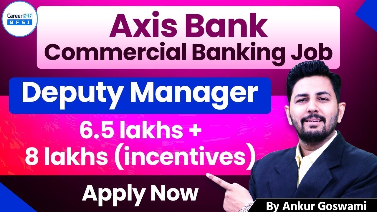 Axis Bank Commercial Banking Job 2025 | Deputy Manager Role | Apply Now | Career247