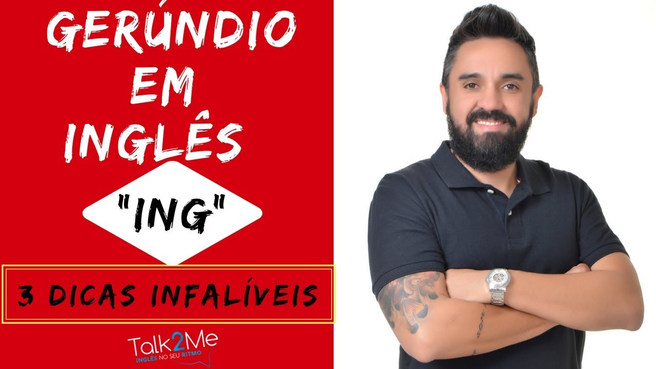 Gerúndio em Inglês (-ing) - 3 Dicas Infalíveis