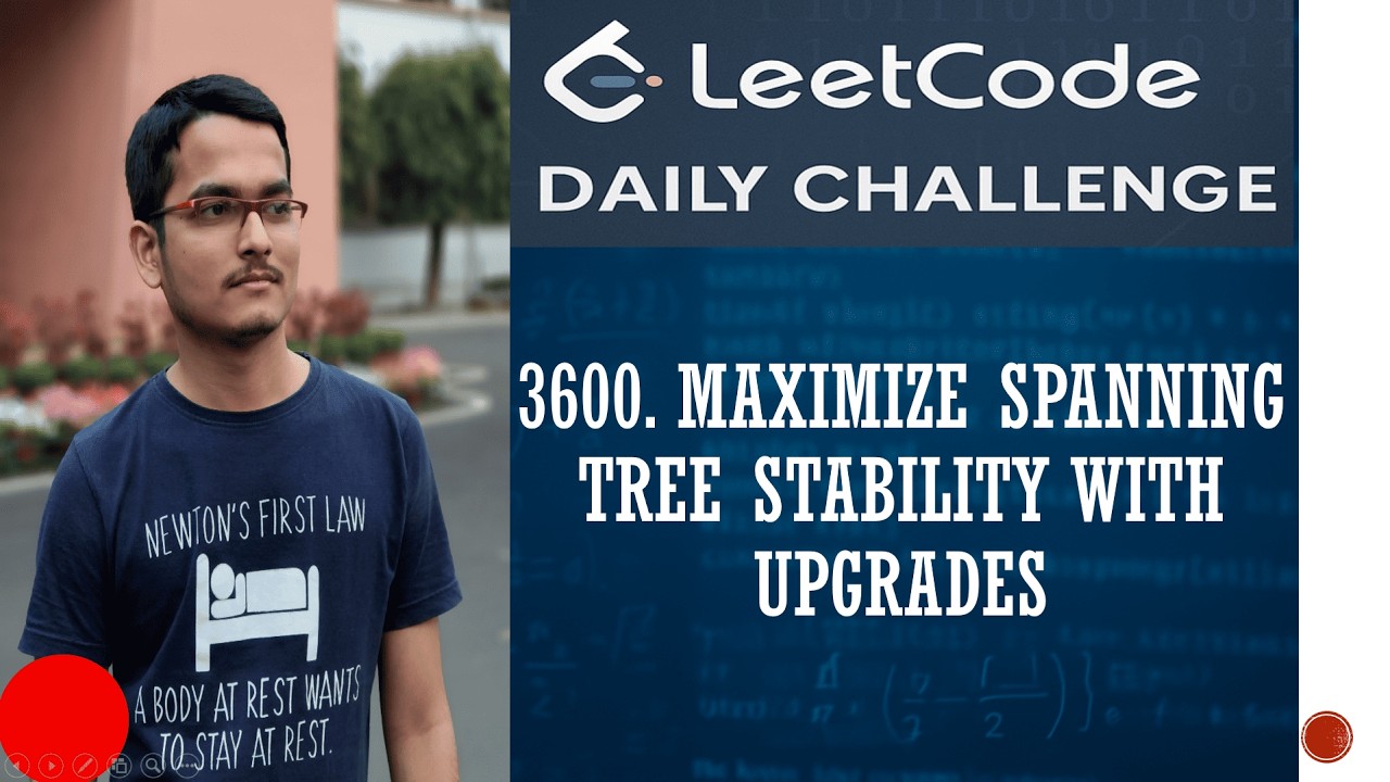 3600. Minimum Spanning Tree Stability with Upgrades | From Basics | Leetcode Daily Challenge