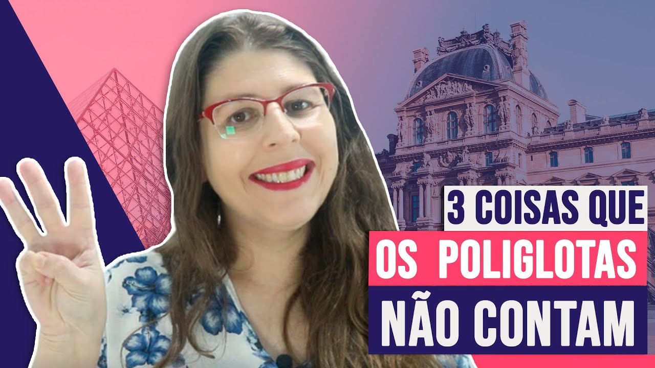 3 coisas que os poliglotas não contam | Francês com a Lu