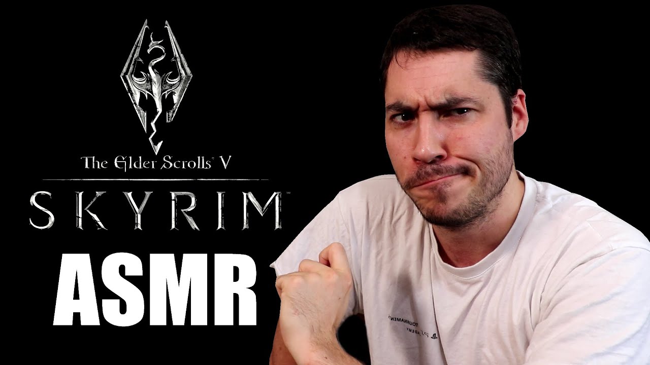 Faire un ASMR sur SKYRIM