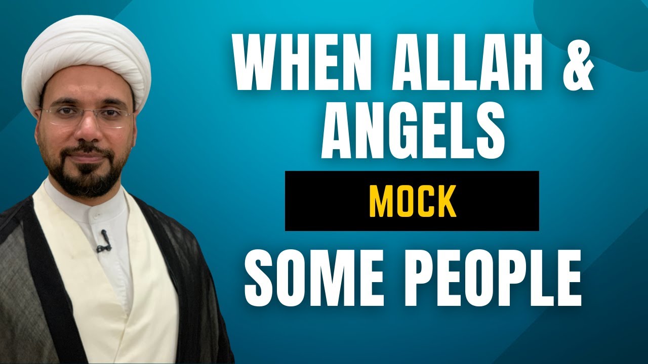 When Allah (swt) & Angels Mock Some People | Sheikh Mohammed Al-Hilli