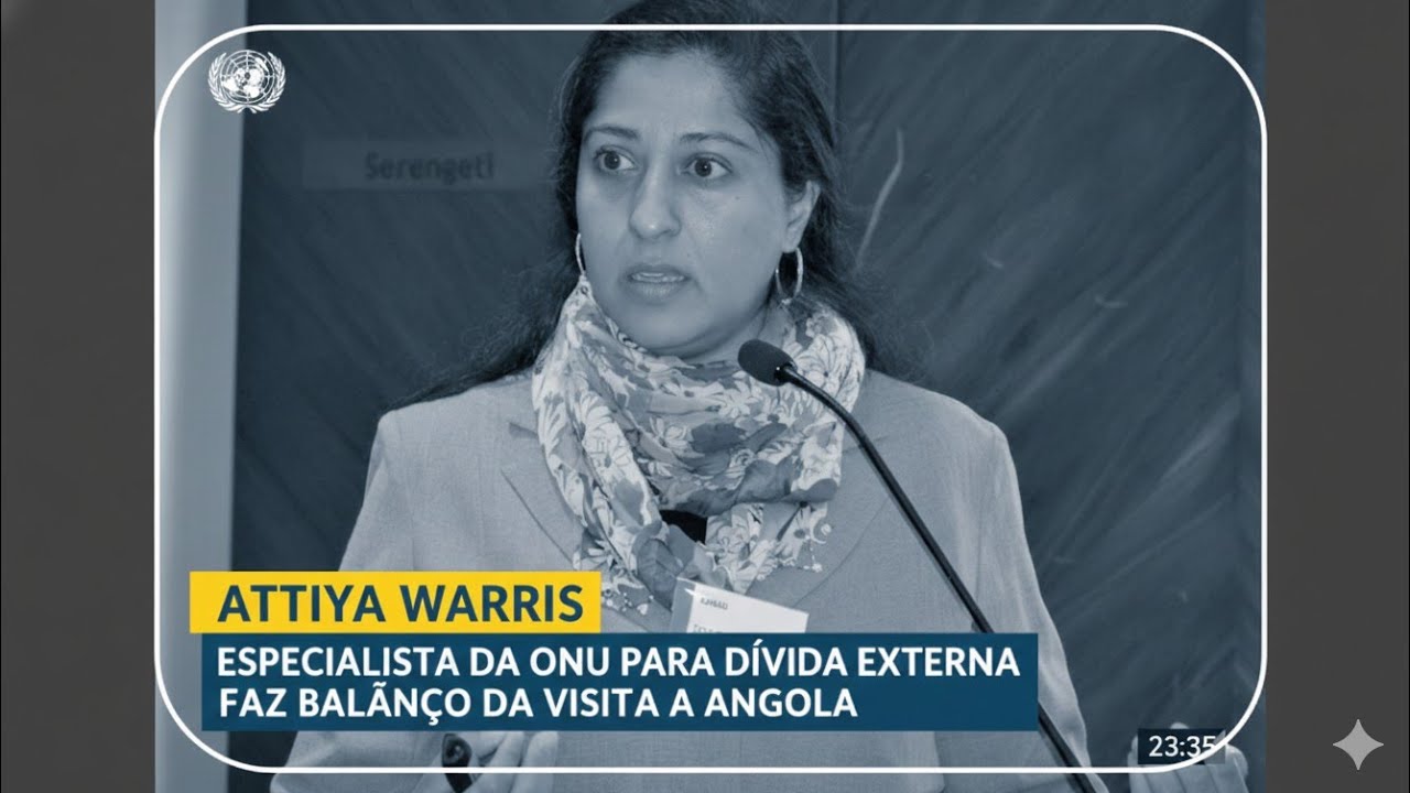 Attiya Warris : Especialista da ONU para Dívida Externa faz balanço da sua visita a Angola