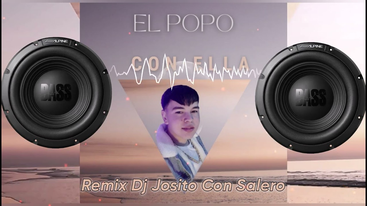 El Popo - Con Ella - Remix Dj Josito Con Salero