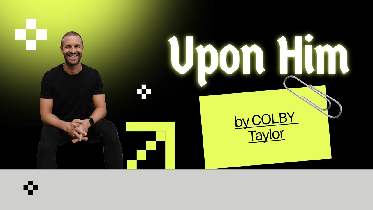 Upon Him by Matt Redman - Featuring Colby Taylor