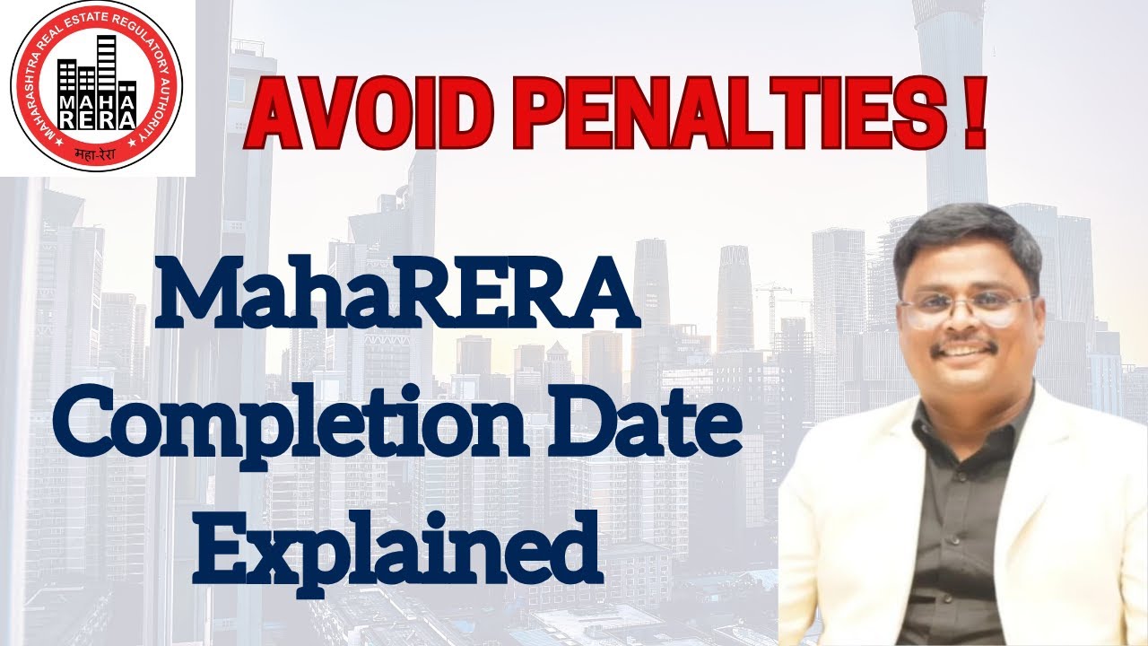 MahaRERA Completion Date Rules You Must Know!
