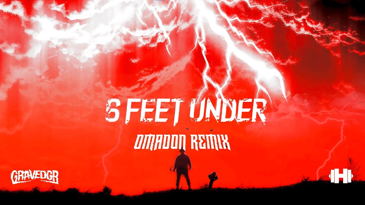 GRAVEDGR - 6 FEET UNDER (Omadon Remix)