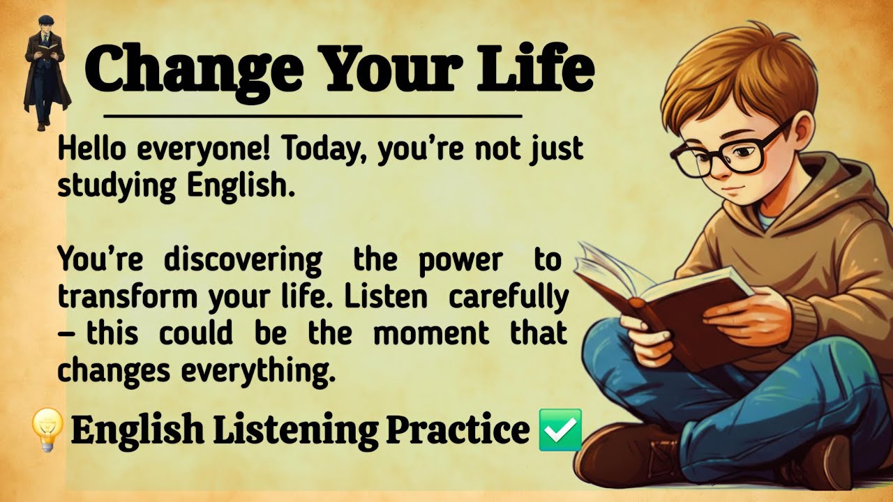 Change Your Life || English Listening Practice ✅|| Graded Reader || Improve Your English