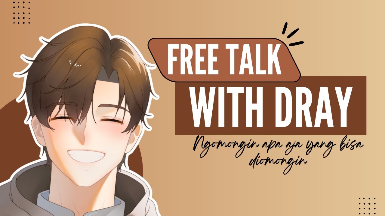 Akhir-Akhir Ini Sore Sering Hujan  |  Free Talk with Dray #14