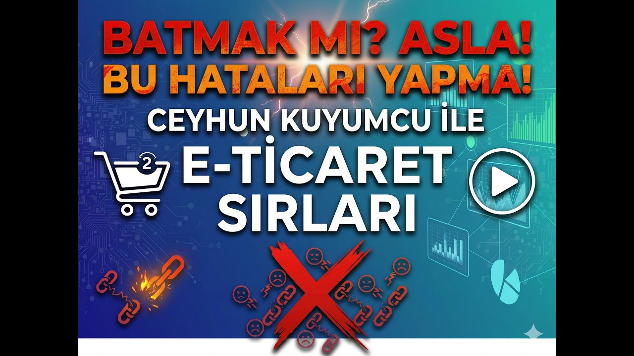 E-Ticaret Süreçleri ve Temel Problemler | Ceyhun Kuyumcu