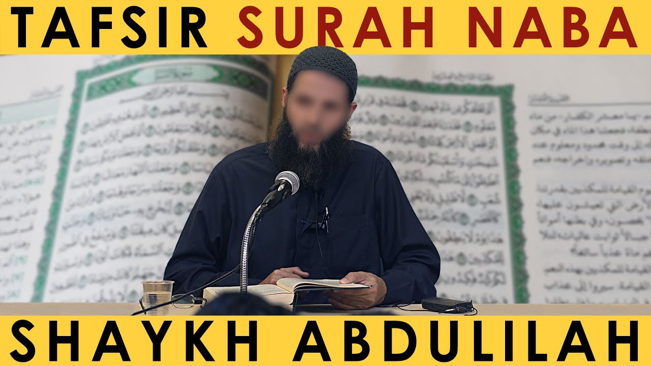 Surah Naba Tafsir | Shaykh Dr. Abdulilah Lahmami at DaaruSunnah