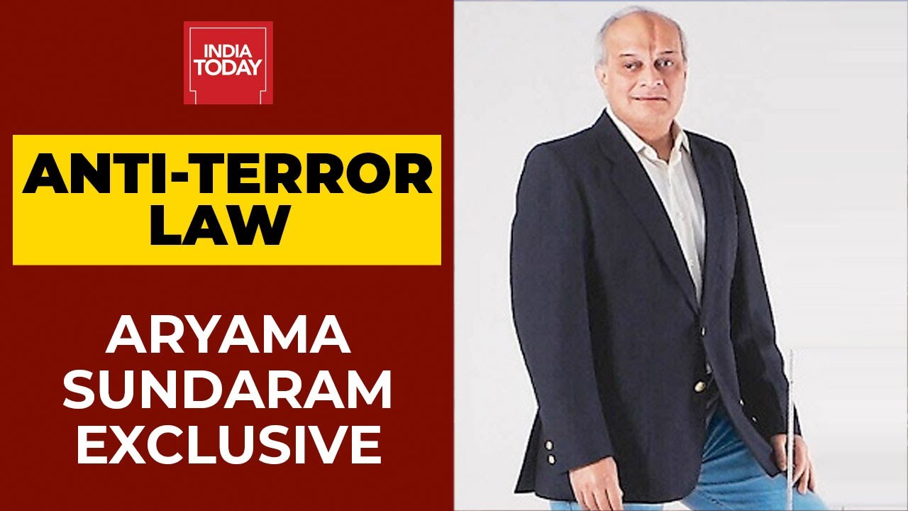 Anti-Terror Law: Aryama Sundaram Aks Not To Blame Anti-Terror Law | India Today Exclusive