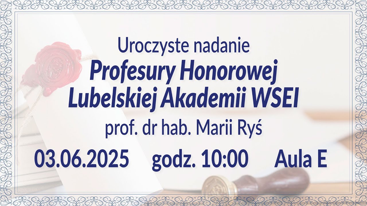 03.06.2025 g.10:00 -  Przyznanie Honorowej Profesury dla Pani prof. dr hab. Marii Ryś