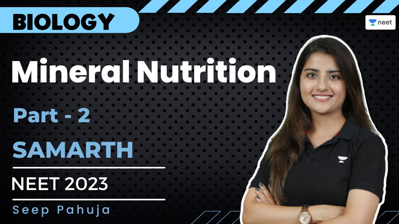 Mineral Nutrition | Part - 2 | NEET 2023 | Samarth Batch | Seep Pahuja