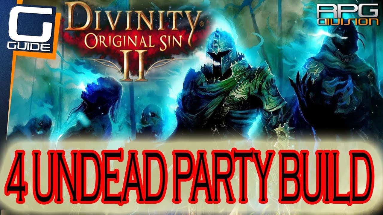 DIVINITY ORIGINAL SIN 2 - ПОЛНАЯ СБОРКА ГРУППЫ НЕЖИТИ (Как собрать группу из 4 нежити)