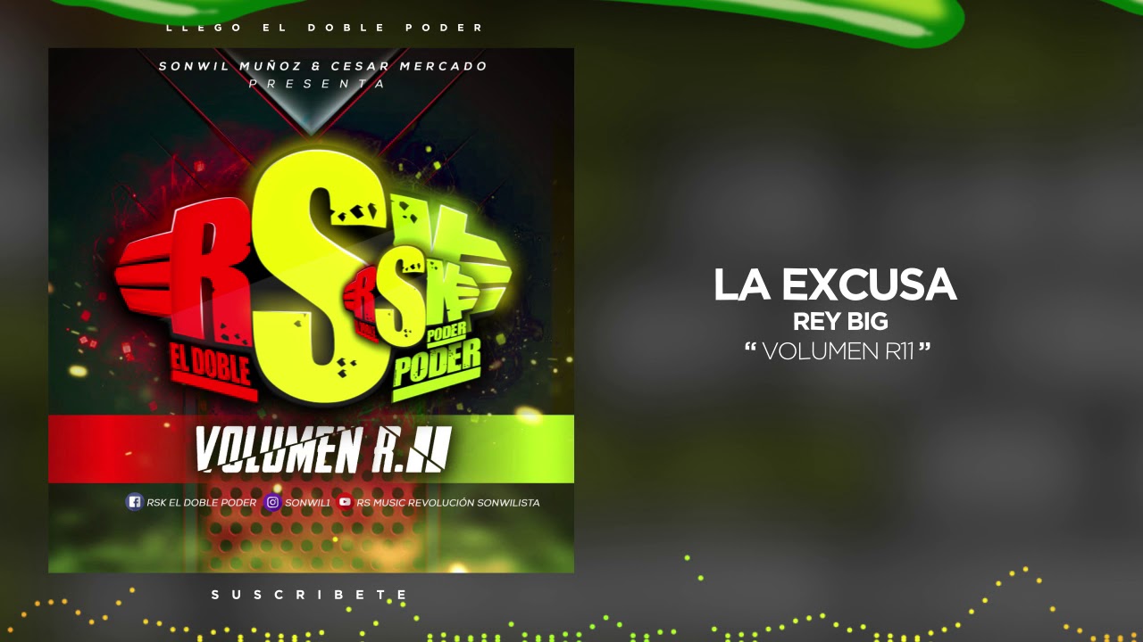 Rey Big - La Excusa [Volumen R11 El Doble Poder]