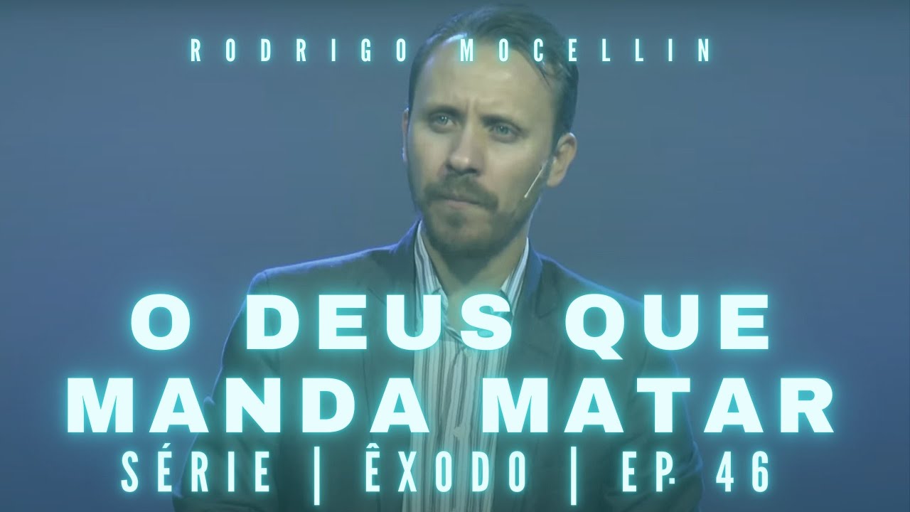 SÉRIE | ÊXODO | EP.46 | O DEUS QUE MANDA MATAR | Pastor Rodrigo Mocellin
