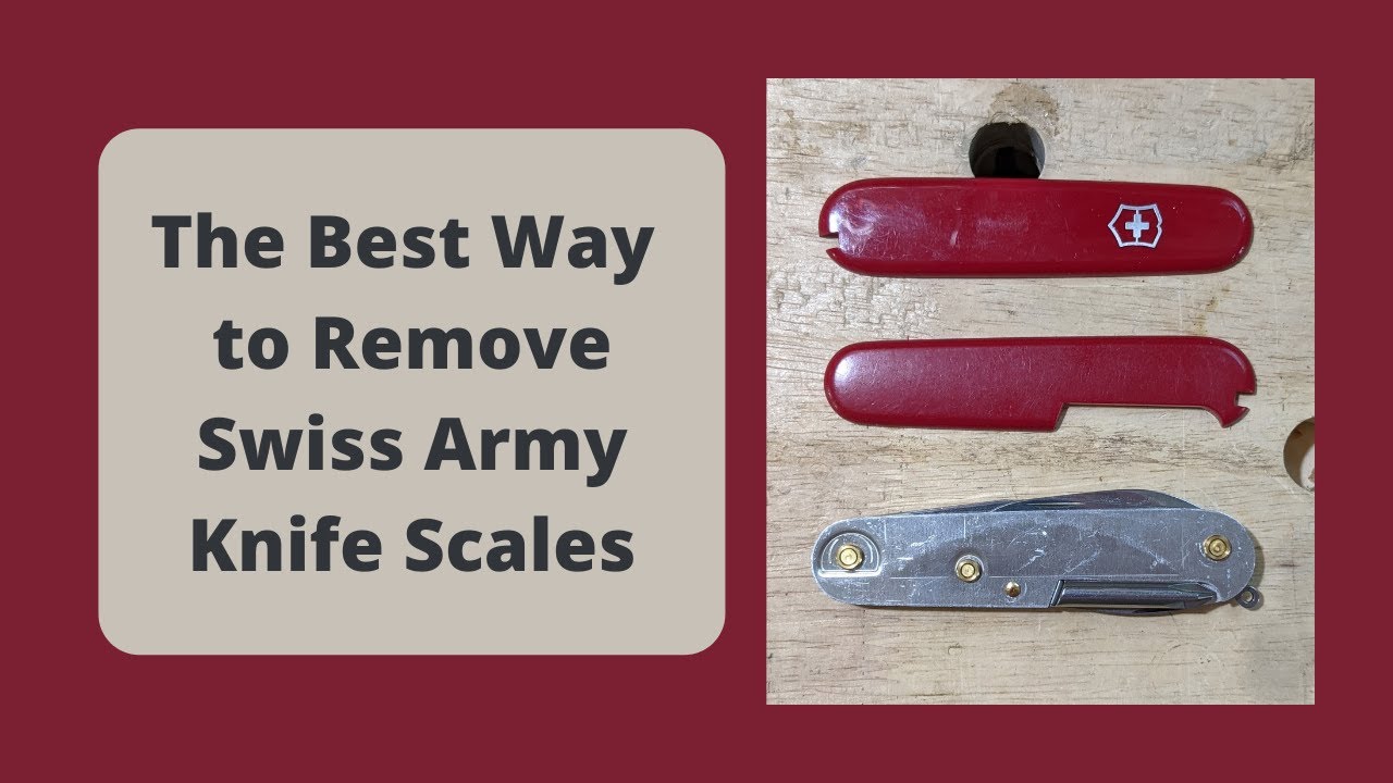 The Best Way to Remove Swiss Army Knife Scales