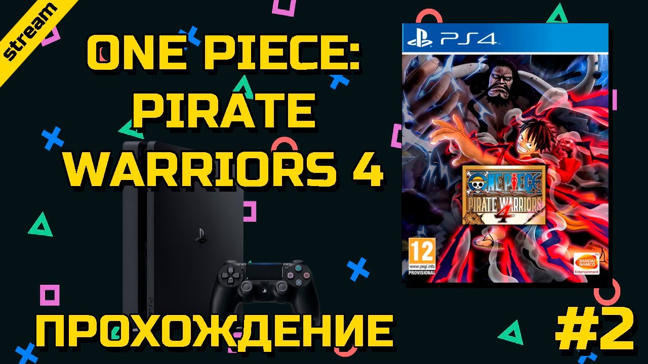 ONE PIECE: PIRATE WARRIORS 4 ► PS4 ► ПРОХОЖДЕНИЕ ► ЧАСТЬ 2