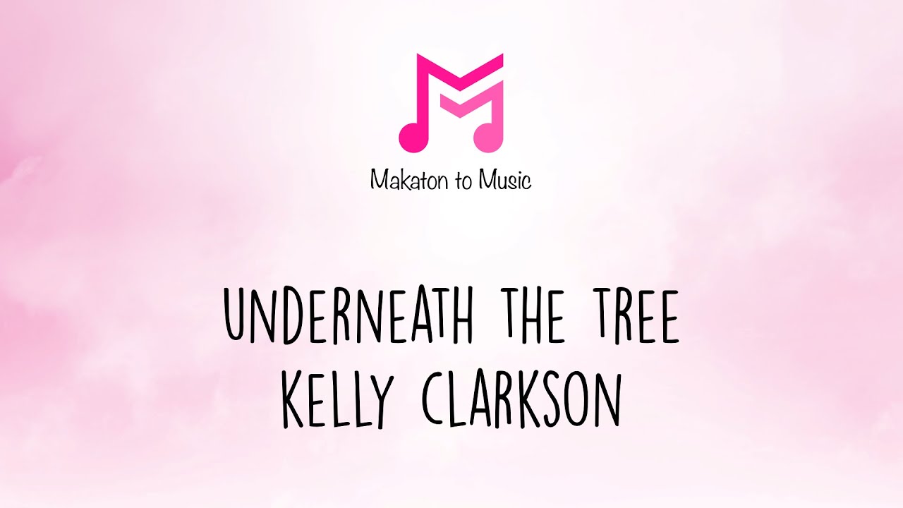 Underneath The Tree | Kelly Clarkson | Makaton To Music