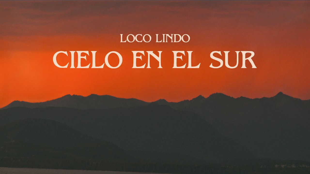 LOCO LINDO - CIELO EN EL SUR (VIDEO OFICIAL)