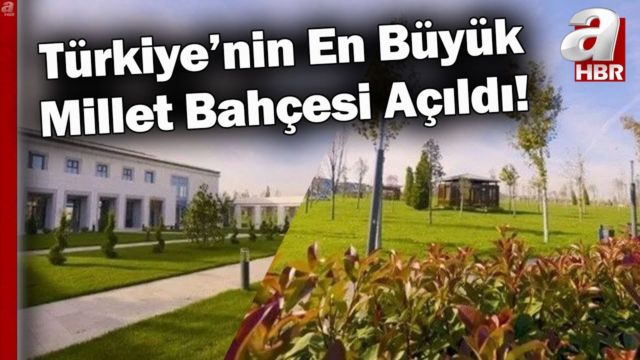 Türkiye'nin En Büyük Millet Bahçesi Açıldı! | A Haber