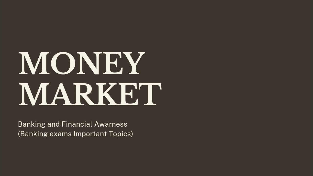 Money Market | Banking and Financial Awareness .