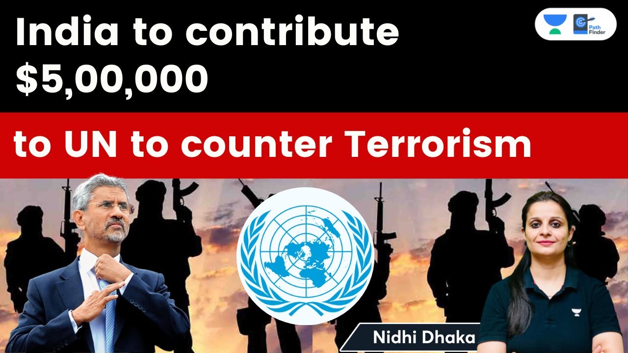 India to contribute $5,00,000 to UN to counter Terrorism | Nidhi Dhaka