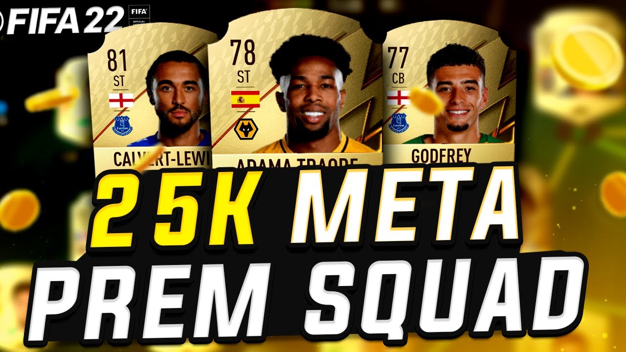 FIFA 22 OVERPOWERED 25K META SQUAD! PREMIER LEAGUE EPL SQUAD  | FIFA 22 ULTIMATE TEAM SQUAD BUILDER