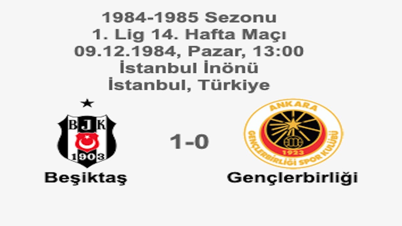 Beşiktaş 1-0 Gençlerbirliği 09.12.1984 - 1984-1985 Turkish 1st League Matchday 14