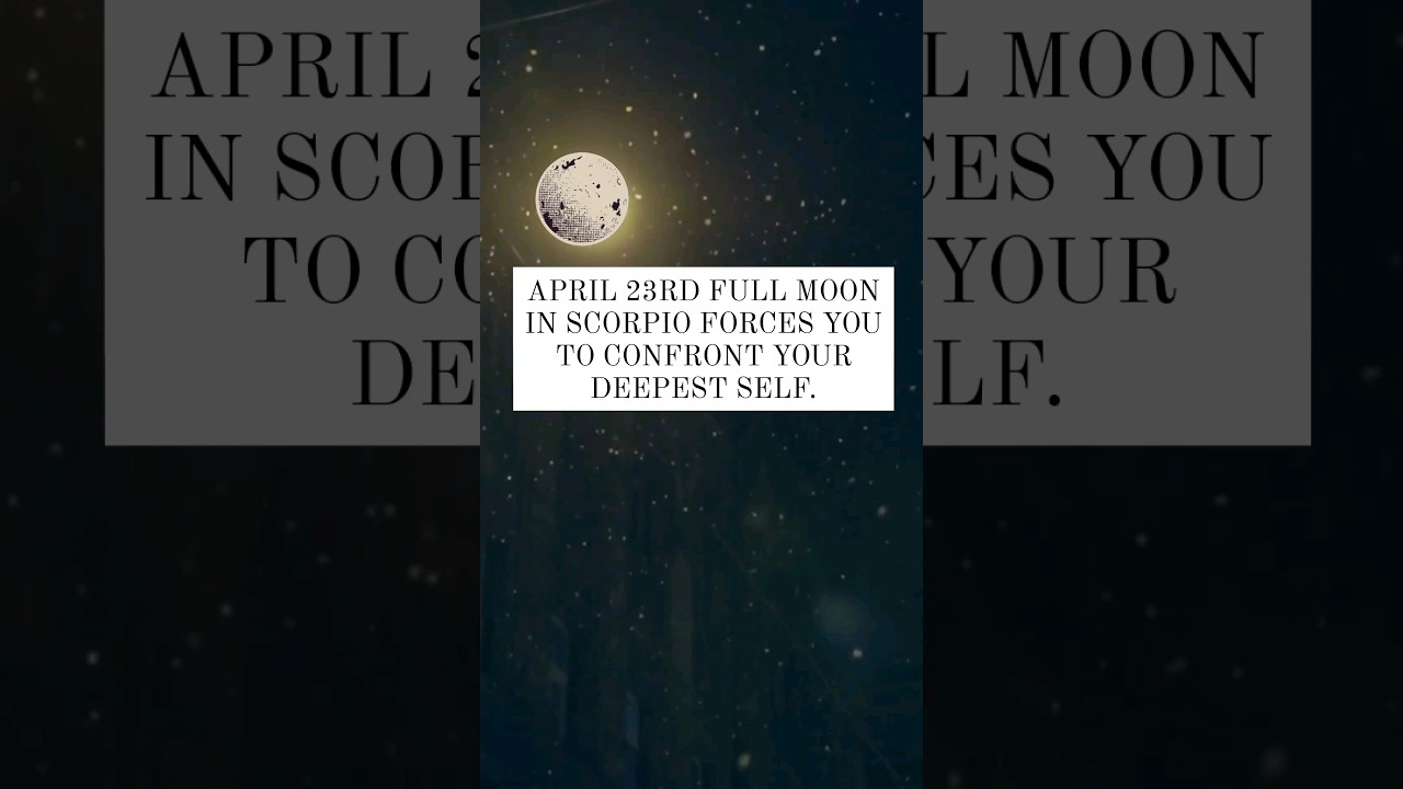 Full Moon in Scorpio April 23rd, 2024 #scorpiofullmoon #fullmooninscorpio #spiritualawakening
