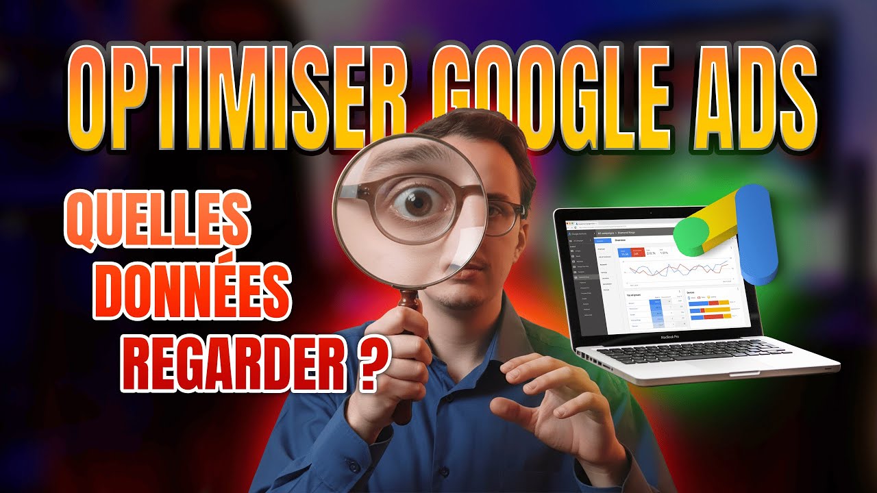 Quelles Données Regarder Sur Google Ads - Optimisation & Critères de Qualité de l'Annonce