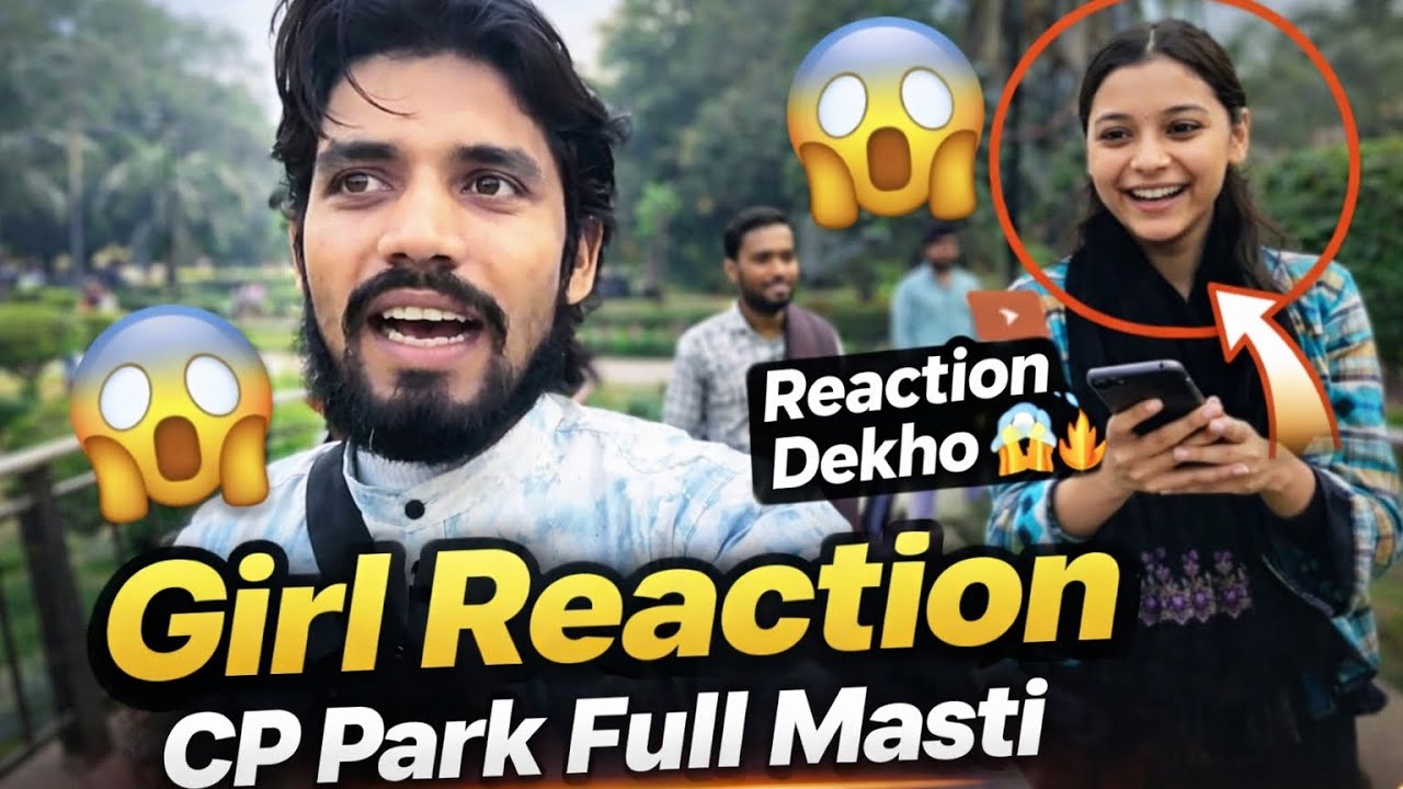 CP Park Girl Reaction 😍 | Public Ke Saath Full Masti 