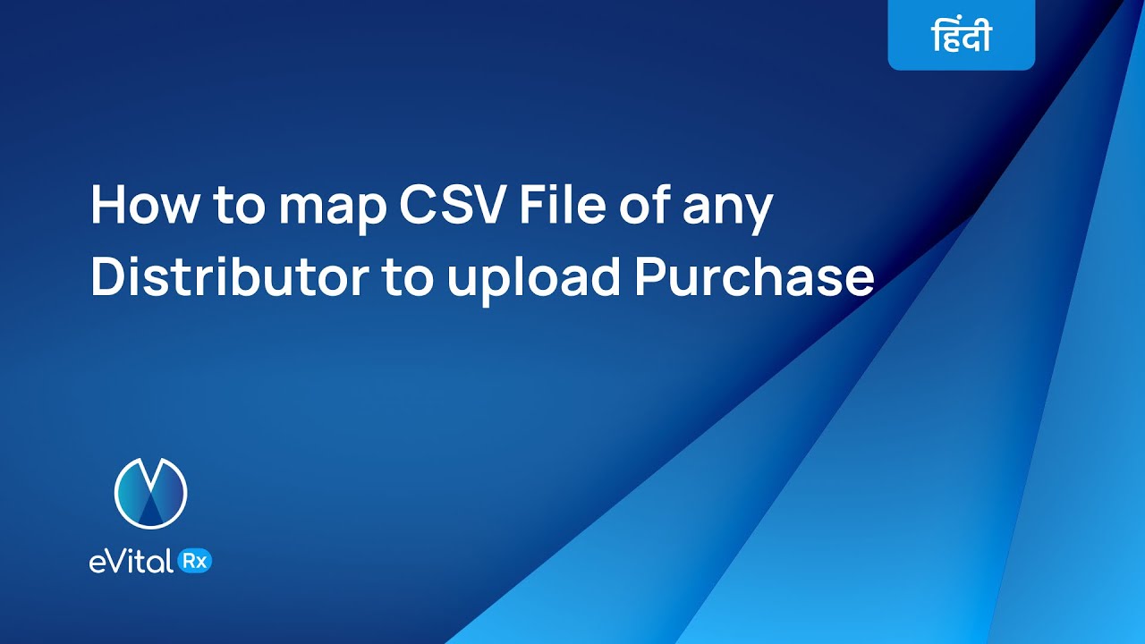 How to map CSV File of any Distributor with self mapping tool to upload Purchase | Hindi_eVitalRx