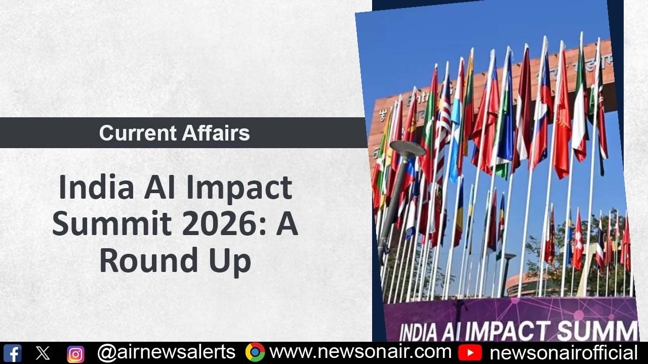 India AI Impact Summit 2026: A Round Up | 20 February 2026