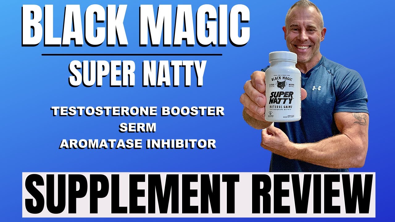 Black Magic SUPER NATTY Review - TEST BOOSTER & ESTROGEN BLOCKER