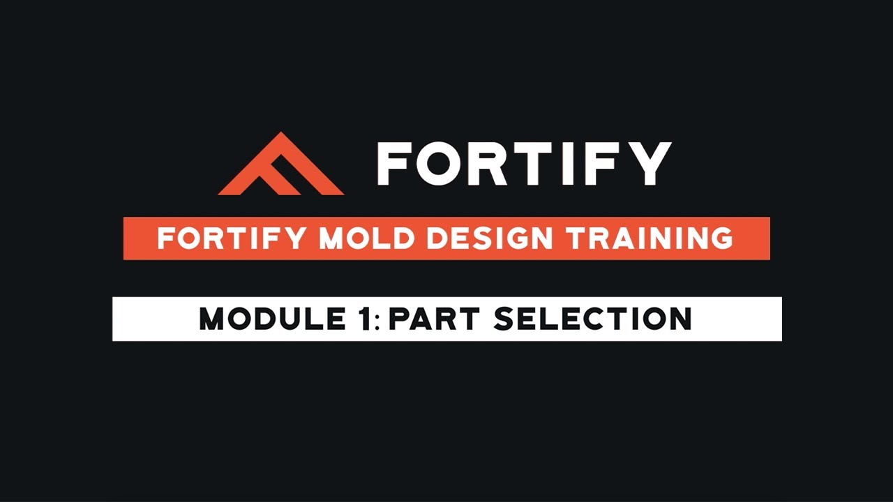 Fortify Mold Design Training - Module 1: Part Selection