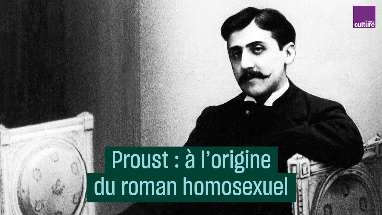 Marcel Proust, &agrave; l'origine du roman homosexuel -#CulturePrime